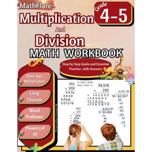 Multiplication and Division Math Workbook 4th and 5th Grade | MathFlare Publishing (ISBN: 9798869373144)