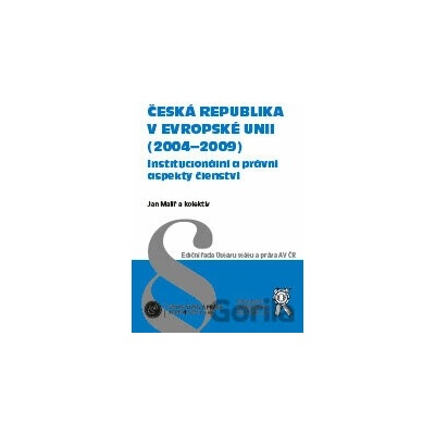 Česká republika v Evropské unii 2004 - 2009 - Jan Malíř a kol.