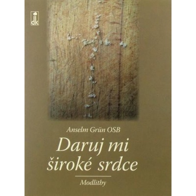 Daruj mi široké srdce - Anselm Grün