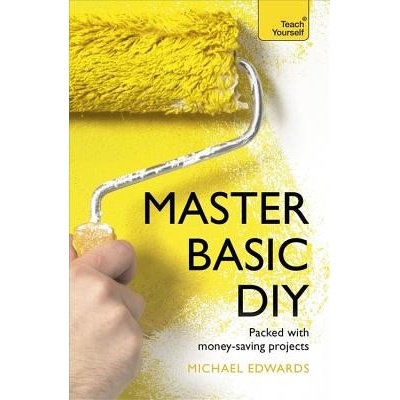 Master Basic DIY: Teach Yourself DIY Doctor