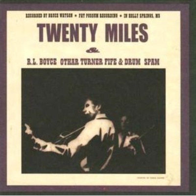 TWENTY MILES - RL Boyce Othar Turner Fife And Drum Spam