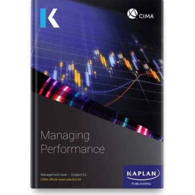 E2 MANAGING PERFORMANCE - EXAM PRACTICE KIT - KAPLAN