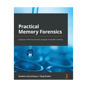 Practical Memory Forensics | Svetlana Ostrovskaya, Oleg Skulkin (ISBN: 9781801070331)