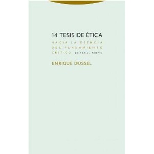 14 tesis de ética : hacia la esencia del pensamiento crítico | ENRIQUE DUSSEL (ISBN: 9788498796353)