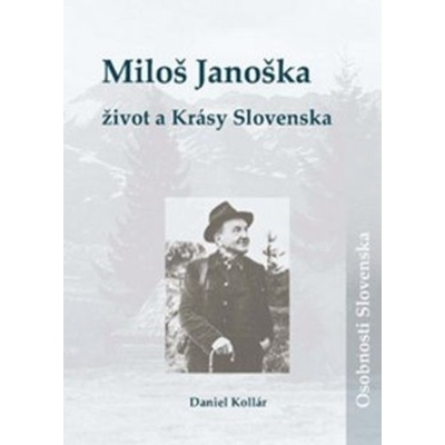 Miloš Janoška – život a Krásy Slovenska