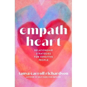 Empath Heart: Relationship Strategies for Sensitive People | Richardson, Tanya Carroll (ISBN: 9781454946885)