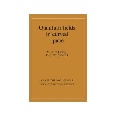Quantum Fields in Curved Space Birrell N. D.