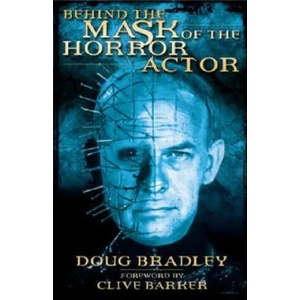 Behind the Mask of the Horror Actor | Doug Bradley, Clive Barker (ISBN: 9781840238075)