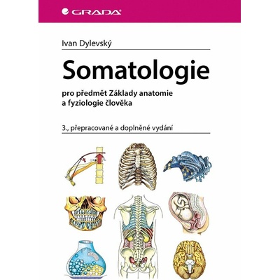 Ivan Dylevský: Somatologie - pro předmět Základy anatomie a fyziologie člověka,3., přepracované a doplněné vy – Hledejceny.cz