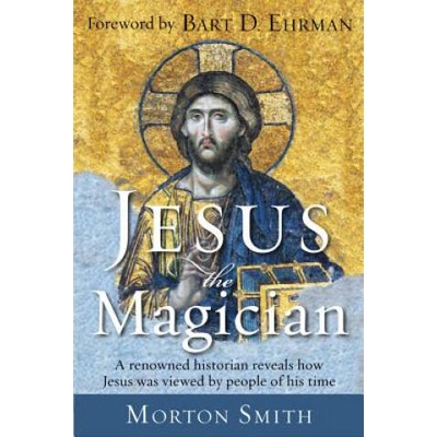Jesus the Magician | Morton Smith