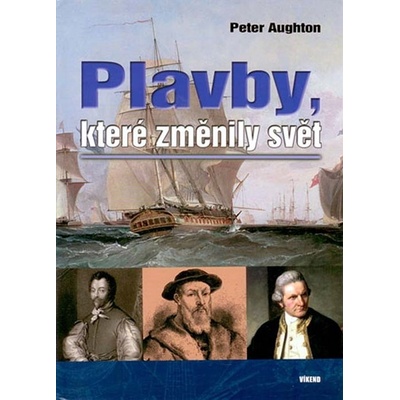 Plavby, které změnily svět - Peter Aughton