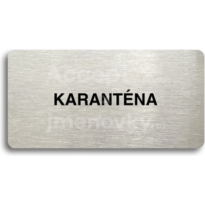 ACCEPT Piktogram KARANTÉNA II - stříbrná tabulka - černý tisk bez rámečku