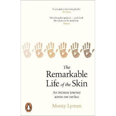 The Remarkable Life of the Skin : An intimate journey across our surface - Lyman Monty, Brožovaná