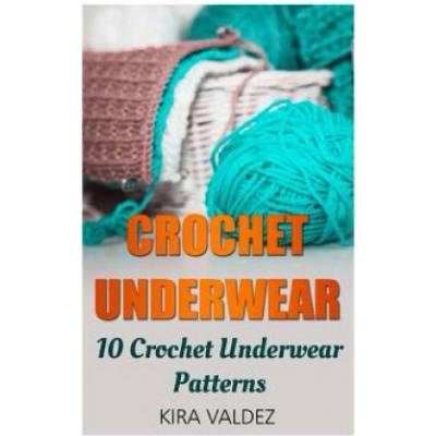 Crochet Underwear: 10 Crochet Underwear Patterns