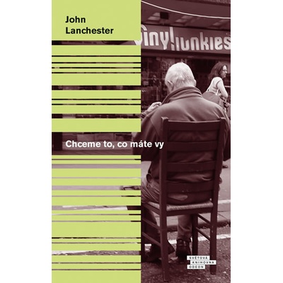 Chceme to, co máte vy - John Lanchester