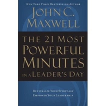 21 Most Powerful Minutes in a Leader's Day - Revitalize Your Spirit and Empower Your Leadership Maxwell John C. Paperback