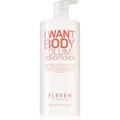 Eleven Australia I Want Body Volume Conditioner балсам за обем на нежна коса 960ml