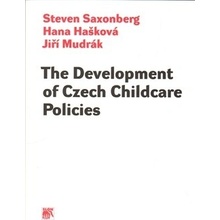 The Development of Czech Childcare Policies - Steven Saxonberg, Hana Hašková, Jiří Mudrák