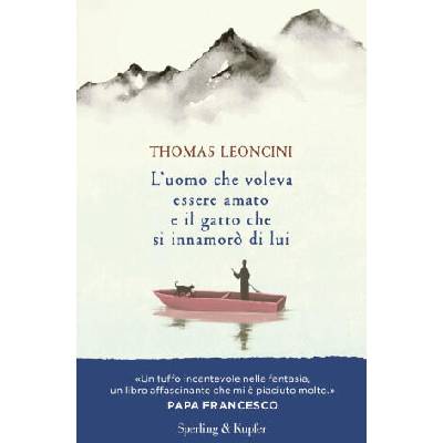 uomo che voleva essere amato e il gatto che si innamorò di lui | Thomas Leoncini