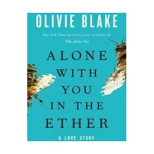 Alone with You in the Ether: A Love Story (ISBN: 9781250888181)
