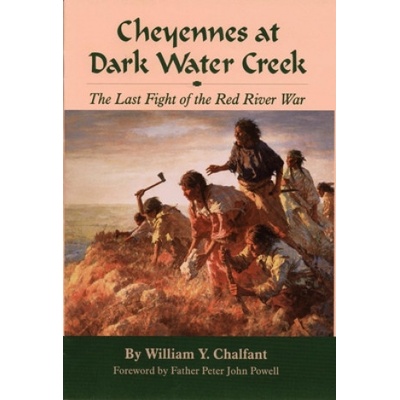 Cheyennes at Dark Water Creek | William Y. Chalfant, William Y. Chalfont, Mont D. Williams