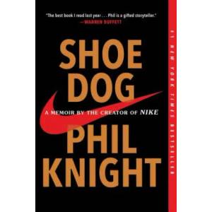 Shoe Dog: A Memoir by the Creator of Nike | Phil Knight (ISBN: 9781501135927)