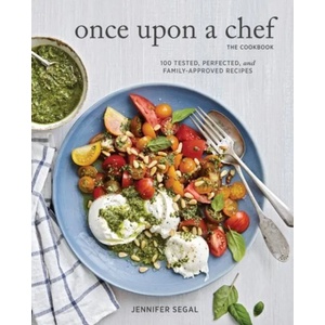 Once Upon a Chef, the Cookbook: 100 Tested, Perfected, and Family-Approved Recipes | Jenny Segal, Alexandra Grablewski (ISBN: 9781452156187)