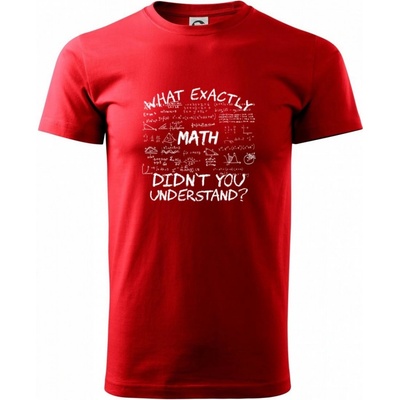 Heavy New What exactly didnt you understand Math tričko červené
