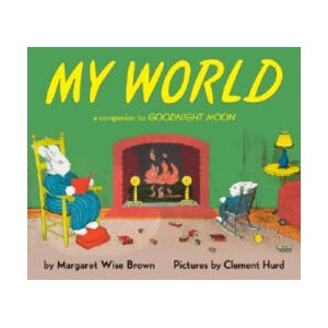My World | Margaret Wise Brown, Clement Hurd (2001)