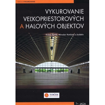 Vykurovanie veľkopriestorových a halových objektov - Petráš, Kotrbatý a kol.