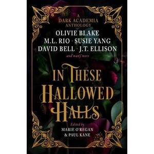 In These Hallowed Halls: A Dark Academia anthology | Paul Kane (2023)