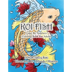 Color By Numbers Adult Coloring Book of Koi Fish | Zenmaster Coloring Books (ISBN: 9781981491049)