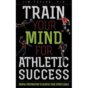 Train Your Mind for Athletic Success | Jim Taylor (ISBN: 9781442277083)