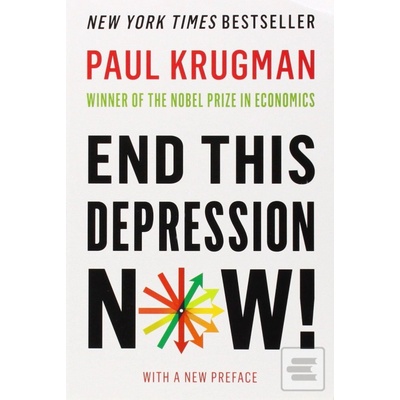 End This Depression Now! - Paul Krugman