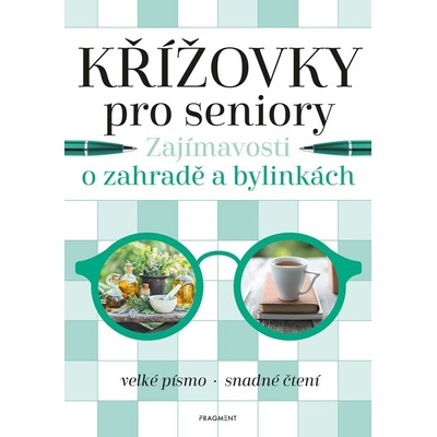 Křížovky pro seniory – Zajímavosti o zahradě a bylinkách - Kolektiv