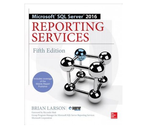 Microsoft SQL Server 2016 Reporting Services - Brian Larson