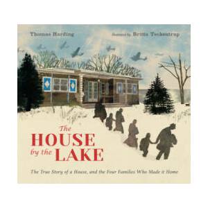 The House by the Lake: The True Story of a House, Its History, and the Four Families Who Made It Home | Britta Teckentrup (ISBN: 9781536212747)