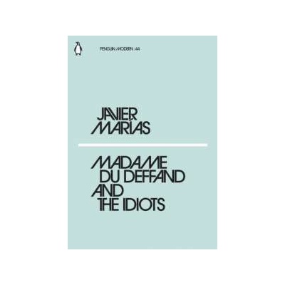 Madame du Deffand and the Idiots Javier Marías