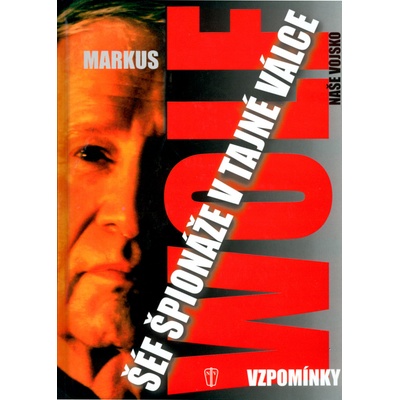 Šéf špionáže v tajné válce - Vzpomínky - Wolf Markus