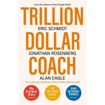 Trillion Dollar Coach - Eric Schmidt, Jonathan Rosenberg, Alan Eagle