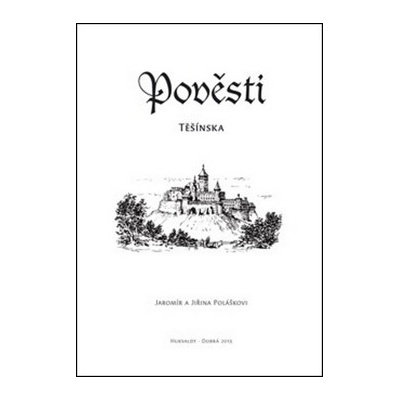 Pověsti Těšínska - Jaromír Polášek; Jiřina Polášková