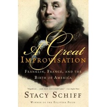 A Great Improvisation: Franklin, France, and the Birth of America Schiff StacyPaperback