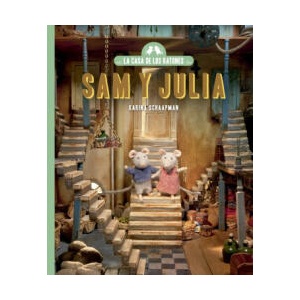 LA CASA DE LOS RATONES SAM Y JULIA | KARINA SCHAAPMAN (ISBN: 9788419654670)