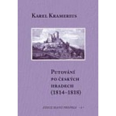 Putování po českých hradech - 1814–1818 - Karel Kramerius