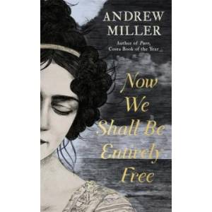 Now We Shall Be Entirely Free | Andrew Miller (ISBN: 9781444784664)
