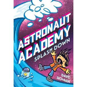 Astronaut Academy: Splashdown | Roman, Dave (ISBN: 9781250216861)