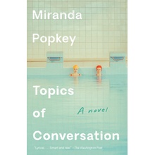 Topics of Conversation - Miranda Popkey
