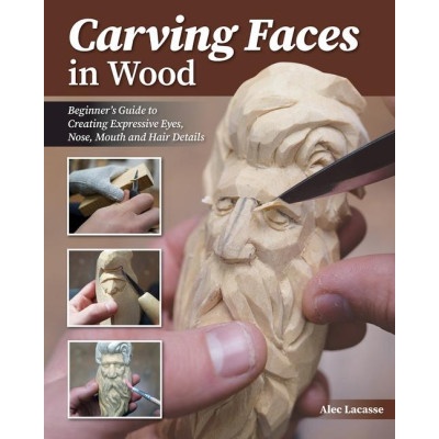 Carving Faces in Wood: Learn to Carve Male and Female Faces in 8 Easy Steps