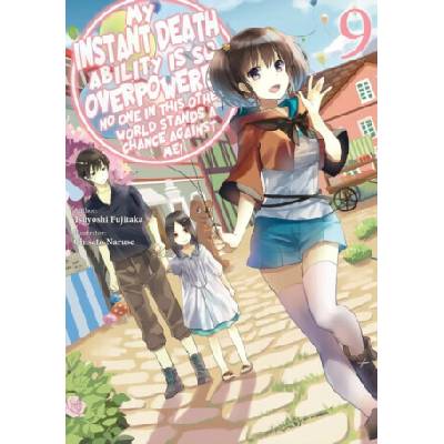 My Instant Death Ability Is So Overpowered, No One in This Other World Stands a Chance Against Me!, Vol. 9 (light novel) - Tess Nanavati, Chisato Naruse, Tsuyoshi Fujitaka, Nathan Macklem – Zboží Mobilmania