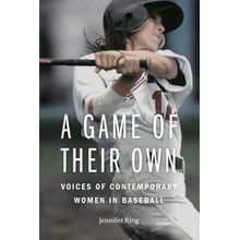 A Game of Their Own: Voices of Contemporary Women in Baseball Ring Jennifer Paperback